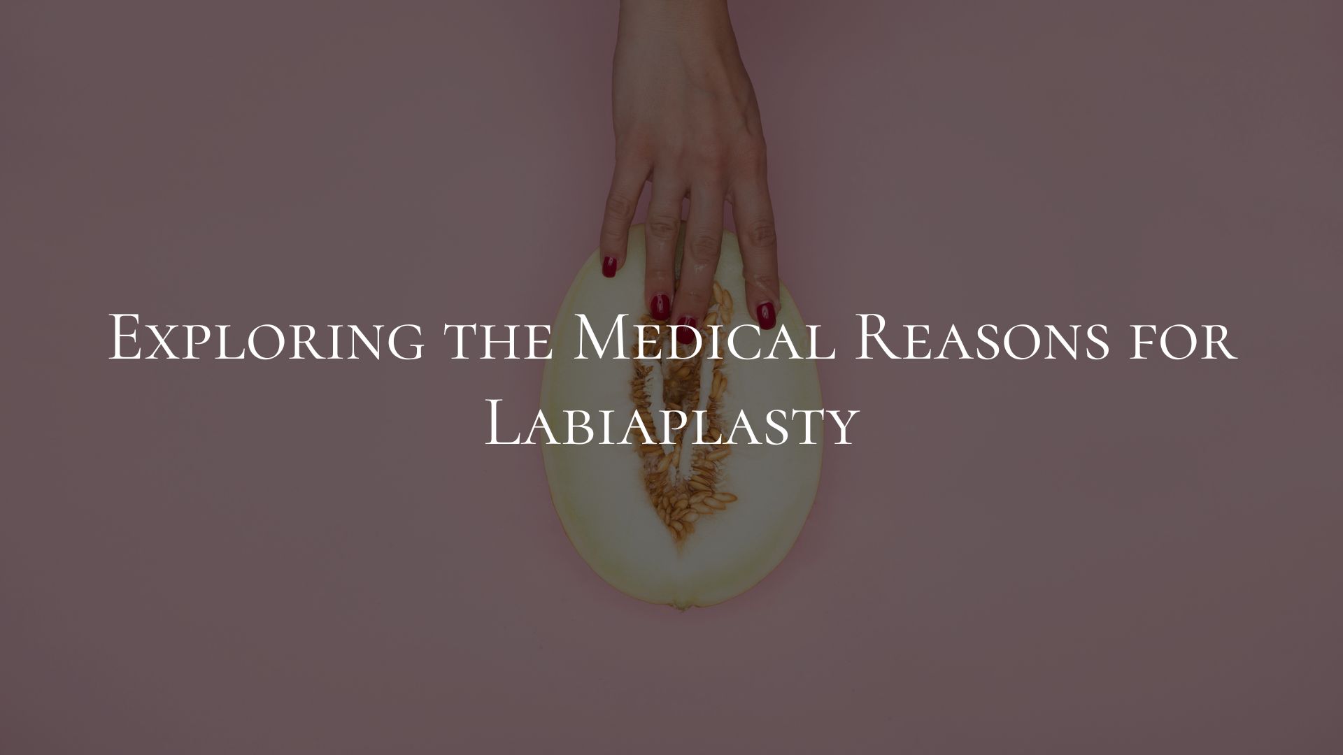 Exploring the Medical Reasons for Labiaplasty