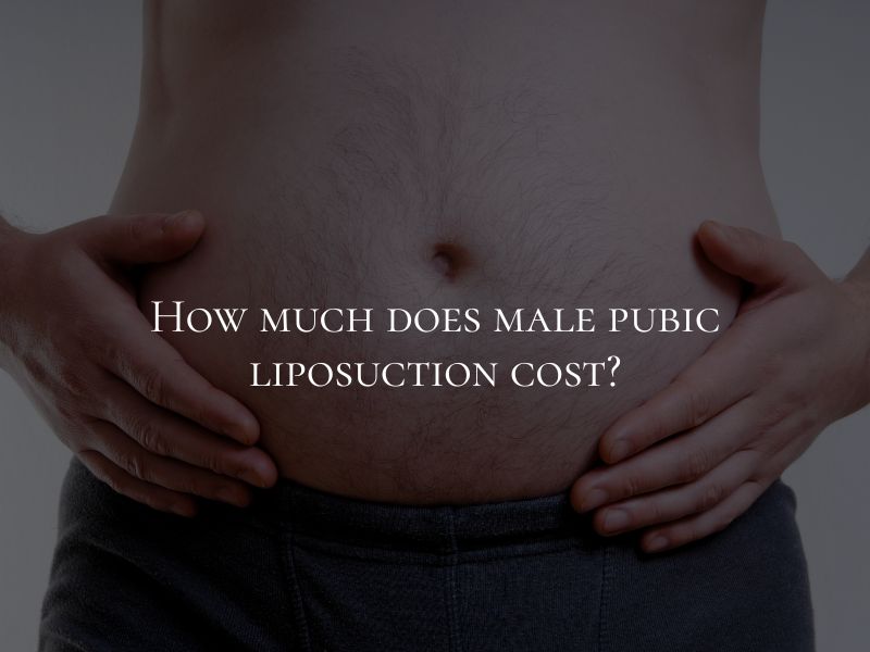How much does male pubic liposuction cost