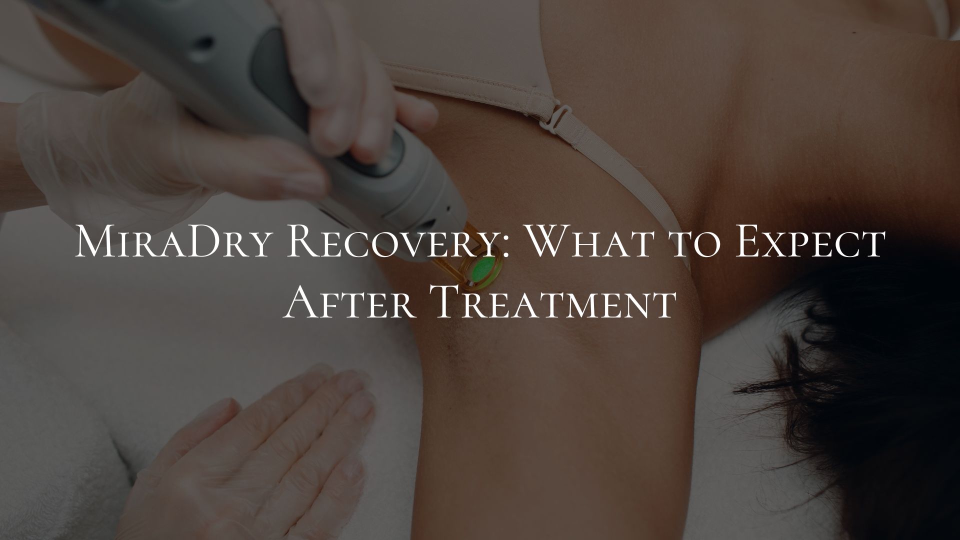 MiraDry Recovery What to Expect After Treatment
