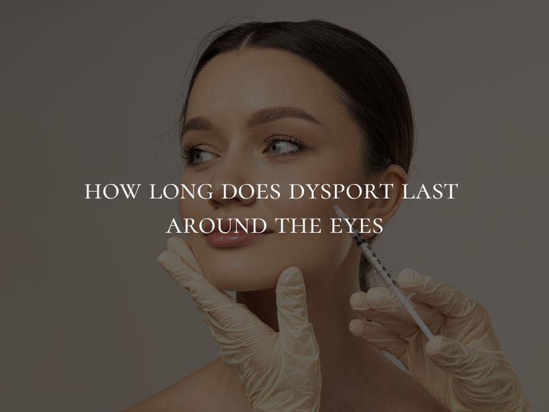how long does dysport last around the eyes